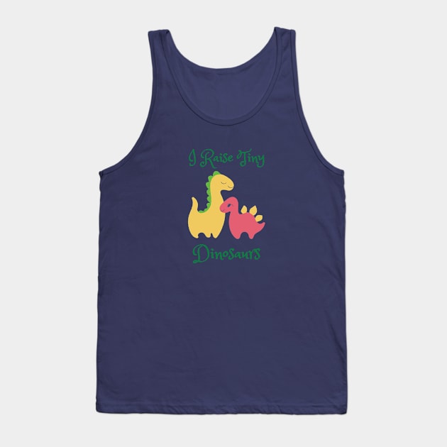 I Raise Tiny Dinosaurs Tank Top by stephanieduck